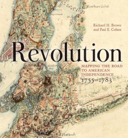 Richard H. Brown - Revolution: Mapping the Road to American Independence, 1755-1783 - 9780393060324 - V9780393060324