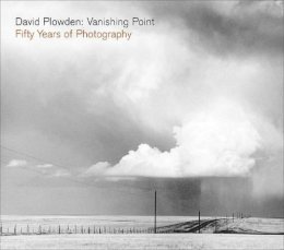 David Plowden - David Plowden: Vanishing Point: Fifty Years of Photography - 9780393062540 - V9780393062540