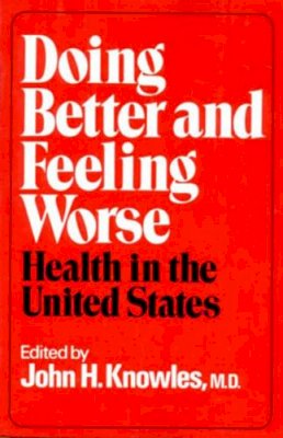 John H. Knowles (Ed.) - Doing Better and Feeling Worse - 9780393064230 - KRS0012101