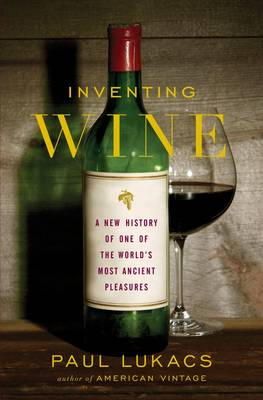 Paul Lukacs - Inventing Wine - 9780393064520 - V9780393064520