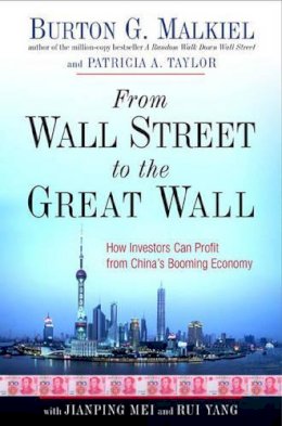 Burton G. Malkiel - From Wall Street to the Great Wall: How Investors Can Profit from China's Booming Economy - 9780393064780 - KLJ0014022