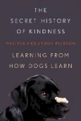 Melissa Holbrook Pierson - The Secret History of Kindness - 9780393066197 - V9780393066197