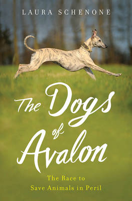 Laura Schenone - The Dogs of Avalon: The Race to Save Animals in Peril - 9780393073584 - V9780393073584