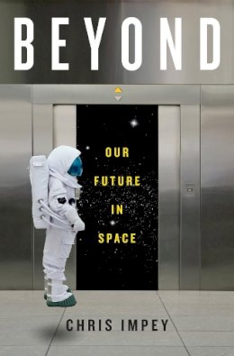 Chris Impey - Beyond: Our Future in Space - 9780393239300 - 9780393239300