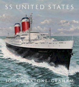 John Maxtone-Graham - SS United States: Red, White, and Blue Riband, Forever - 9780393241709 - V9780393241709