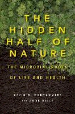 Montgomery, David R.; Bikle, Anne - The Hidden Half of Nature - 9780393244403 - V9780393244403