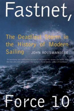 John Rousmaniere - Fastnet, Force 10: The Deadliest Storm in the History of Modern Sailing - 9780393308655 - 9780393308655