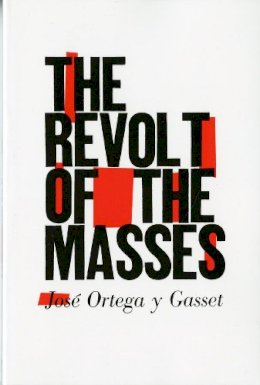 Jose Ortega Y Gasset - The Revolt of the Masses - 9780393310955 - V9780393310955