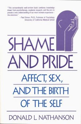 Donald L. Nathanson - Shame and Pride: Affect, Sex, and the Birth of the Self - 9780393311099 - V9780393311099