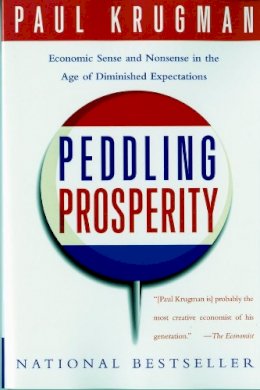 Paul Krugman - Peddling Prosperity: Economic Sense and Nonsense in an Age of Diminished Expectations - 9780393312928 - V9780393312928