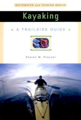 Steven M. Krauzer - A Trailside Guide: Kayaking - 9780393313369 - V9780393313369