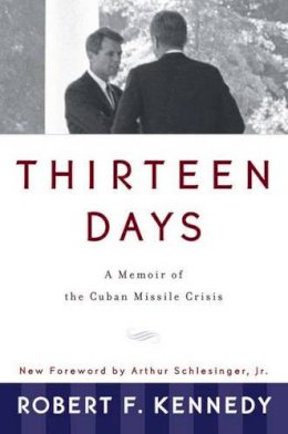 Robert F. Kennedy - Thirteen Days: A Memoir of the Cuban Missile Crisis - 9780393318340 - V9780393318340