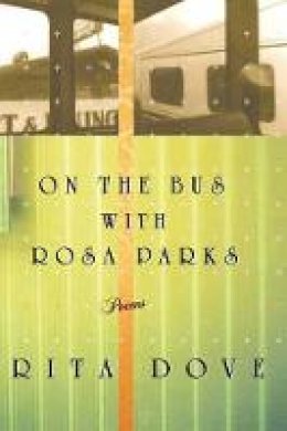 Rita Dove - On the Bus with Rosa Parks: Poems - 9780393320268 - V9780393320268