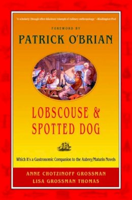 Anne Chotzinoff Grossman - Lobscouse and Spotted Dog: Which It´s a Gastronomic Companion to the Aubrey/Maturin Novels - 9780393320947 - V9780393320947