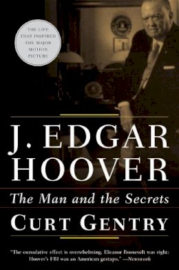 Curt Gentry - J. Edgar Hoover: The Man and the Secrets - 9780393321289 - V9780393321289