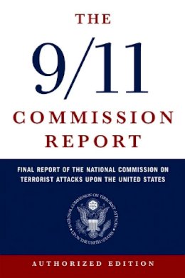 National Commission On Terrorist Attacks - The 9/11 Commission Report: Final Report of the National Commission on Terrorist Attacks Upon the United States - 9780393326710 - KRF0025653