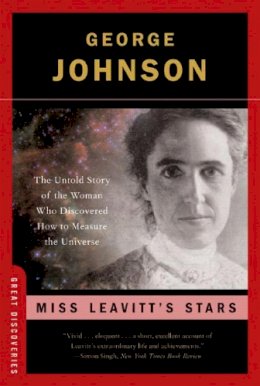 George Johnson - Miss Leavitt´s Stars: The Untold Story of the Woman Who Discovered How to Measure the Universe - 9780393328561 - V9780393328561