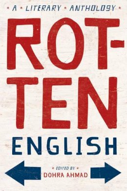 D. Ahmad - Rotten English: A Literary Anthology - 9780393329605 - V9780393329605