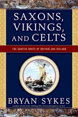 Bryan Sykes - Saxons, Vikings, and Celts: The Genetic Roots of Britain and Ireland - 9780393330755 - V9780393330755