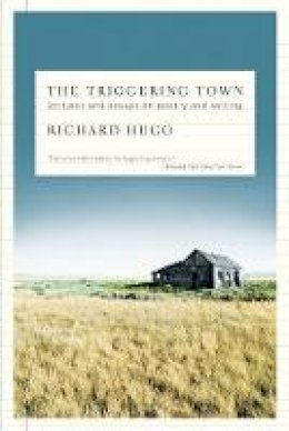 Richard Hugo - The Triggering Town: Lectures and Essays on Poetry and Writing - 9780393338720 - V9780393338720