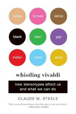 Claude M. Steele - Whistling Vivaldi: How Stereotypes Affect Us and What We Can Do - 9780393339727 - V9780393339727