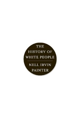 Nell Irvin Painter - The History of White People - 9780393339741 - V9780393339741 Nell Irvin Painter - The History of White People - 9780393339741 - V9780393339741