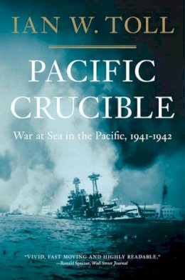 Ian W. Toll - Pacific Crucible: War at Sea in the Pacific, 1941-1942 - 9780393343410 - V9780393343410