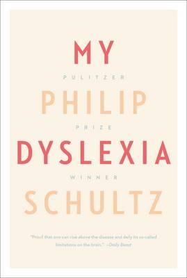 Philip Schultz - My Dyslexia - 9780393343427 - V9780393343427