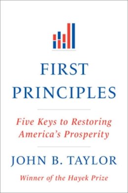John B. Taylor - First Principles: Five Keys to Restoring America´s Prosperity - 9780393345452 - V9780393345452