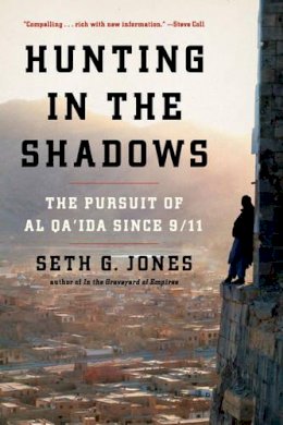 Seth G. Jones - Hunting in the Shadows: The Pursuit of al Qa´ida since 9/11 - 9780393345476 - V9780393345476