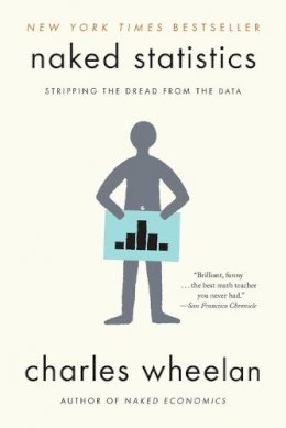 Charles Wheelan - Naked Statistics: Stripping the Dread from the Data - 9780393347777 - V9780393347777