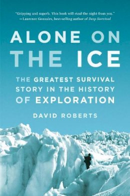 David Roberts - Alone on the Ice: The Greatest Survival Story in the History of Exploration - 9780393347784 - V9780393347784