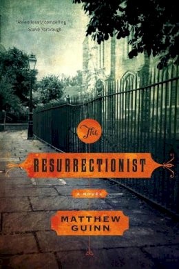 Matthew Guinn - The Resurrectionist: A Novel - 9780393348811 - V9780393348811