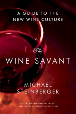 Michael Steinberger - The Wine Savant. A Guide to the New Wine Culture.  - 9780393349771 - V9780393349771