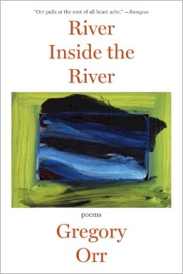 Gregory Orr - River Inside the River: Poems - 9780393349955 - V9780393349955