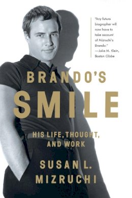Susan L. Mizruchi - Brando´s Smile: His Life, Thought, and Work - 9780393351200 - V9780393351200
