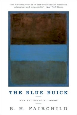 B. H. Fairchild - The Blue Buick: New and Selected Poems - 9780393352160 - V9780393352160