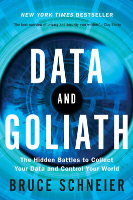 Bruce Schneier - Data and Goliath: The Hidden Battles to Collect Your Data and Control Your World - 9780393352177 - V9780393352177