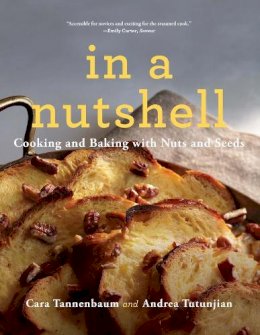 Cara Tannenbaum - In a Nutshell: Cooking and Baking with Nuts and Seeds - 9780393353884 - V9780393353884