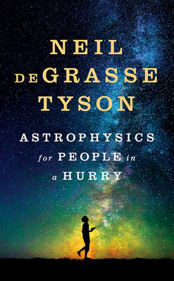 Neil Degrasse Tyson - Astrophysics for People in a Hurry - 9780393609394 - V9780393609394