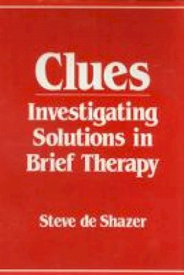 Steve Deshazer - Clues: Investigating Solutions in Brief Therapy - 9780393700541 - V9780393700541