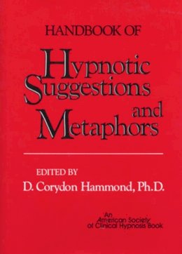 Corydon Hammond - Handbook of Hypnotic Suggestions and Metaphors - 9780393700954 - V9780393700954