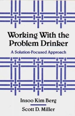 Berg, Insoo Kim; Miller, Scott D. - Working with the Problem Drinker - 9780393701340 - V9780393701340