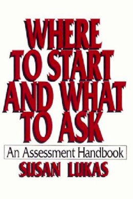 Susan Lukas - Where to Start and What to Ask: An Assessment Handbook - 9780393701524 - V9780393701524