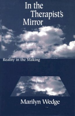 Marilyn Wedge - In the Therapist´s Mirror: Reality in the Making - 9780393702354 - V9780393702354
