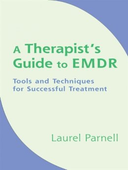 Laurel Parnell - A Therapist´s Guide to EMDR: Tools and Techniques for Successful Treatment - 9780393704815 - V9780393704815