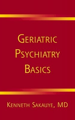 Kenneth Sakauye - Geriatric Psychiatry Basics - 9780393705010 - V9780393705010