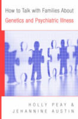 Holly Landrum Peay - How to Talk with Families About Genetics and Psychiatric Illness - 9780393705492 - V9780393705492