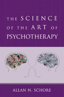 Allan N. Schore - The Science of the Art of Psychotherapy - 9780393706642 - V9780393706642