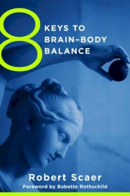 Robert Scaer - 8 Keys to Brain-Body Balance - 9780393707472 - V9780393707472